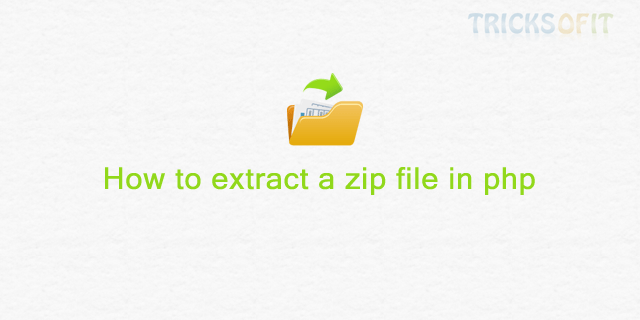 How to extract a zip file in php