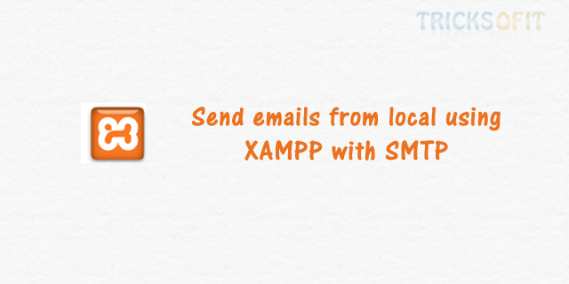 Send emails from local using XAMPP with SMTP